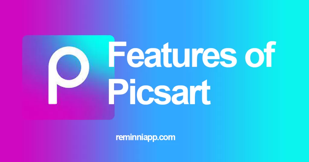 Features of Picsart Reminniapp 1